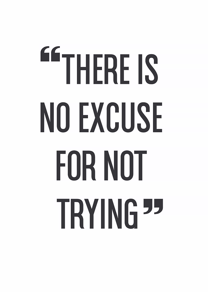 No Excuse for Not Trying Quote