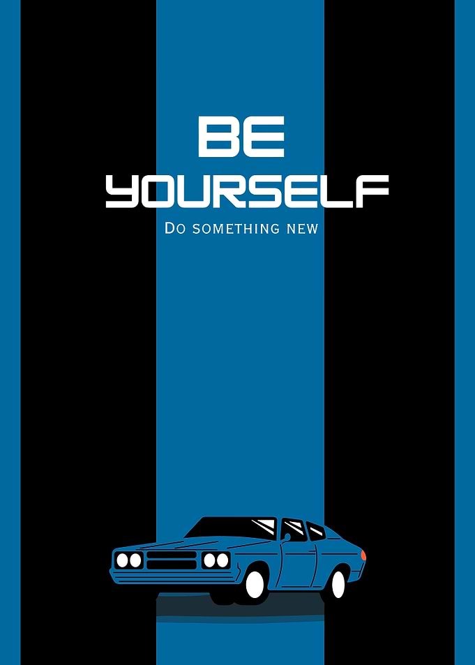 Be Yourself, Do Something New