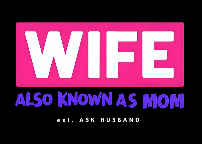 Wife Also Known As Mom