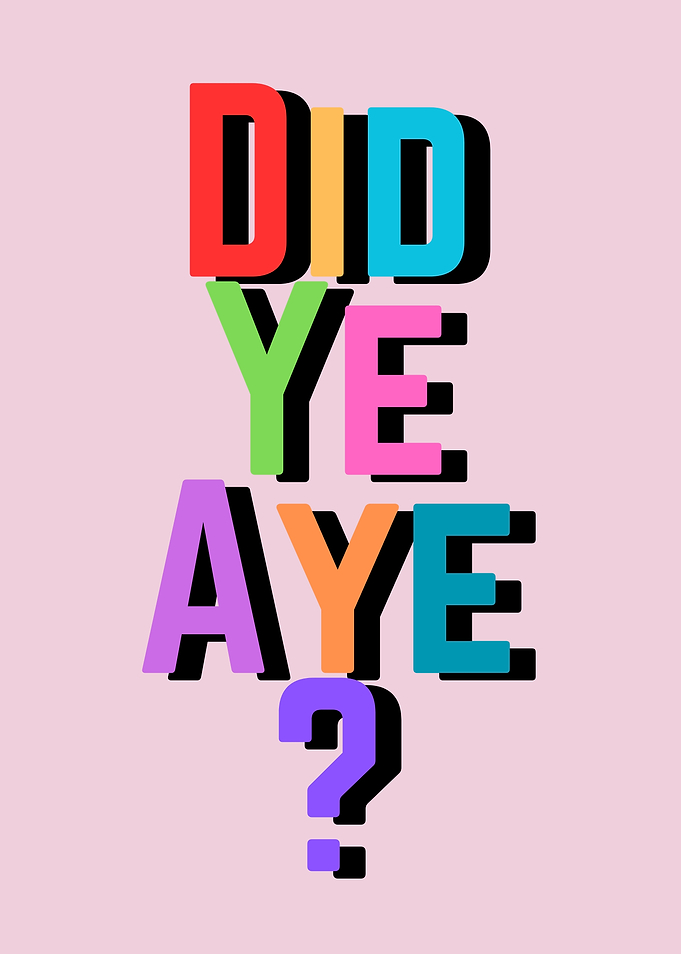 Did Ye Aye?