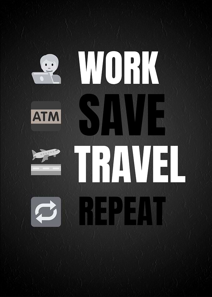 Work Save Travel Repeat