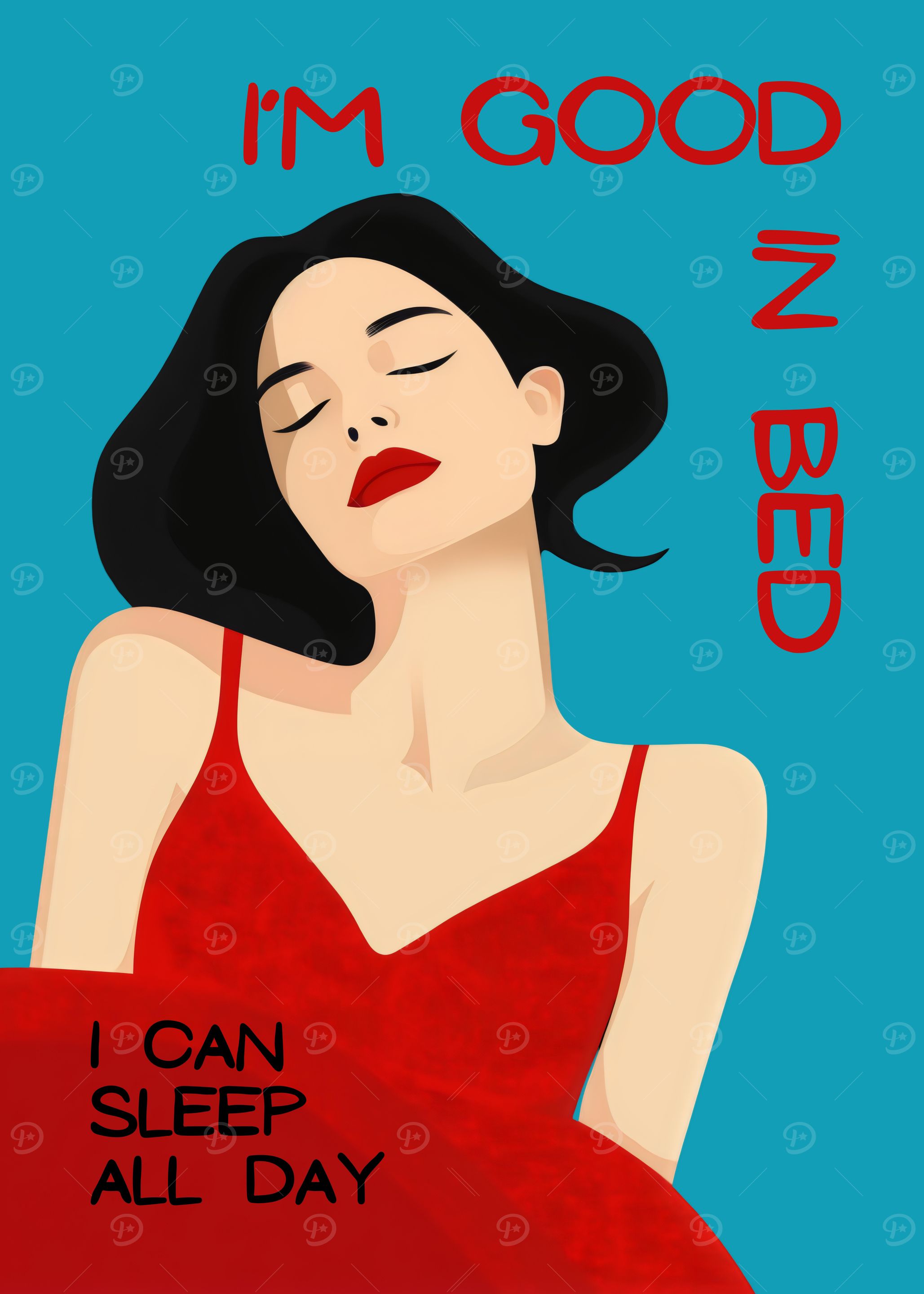 I'm Good in Bed, I Can Sleep All Day