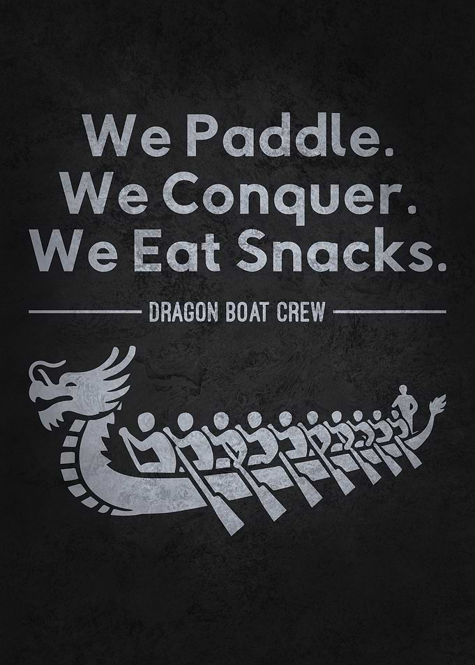 Paddle, Conquer, Eat Snacks - Funny Dragon Boat