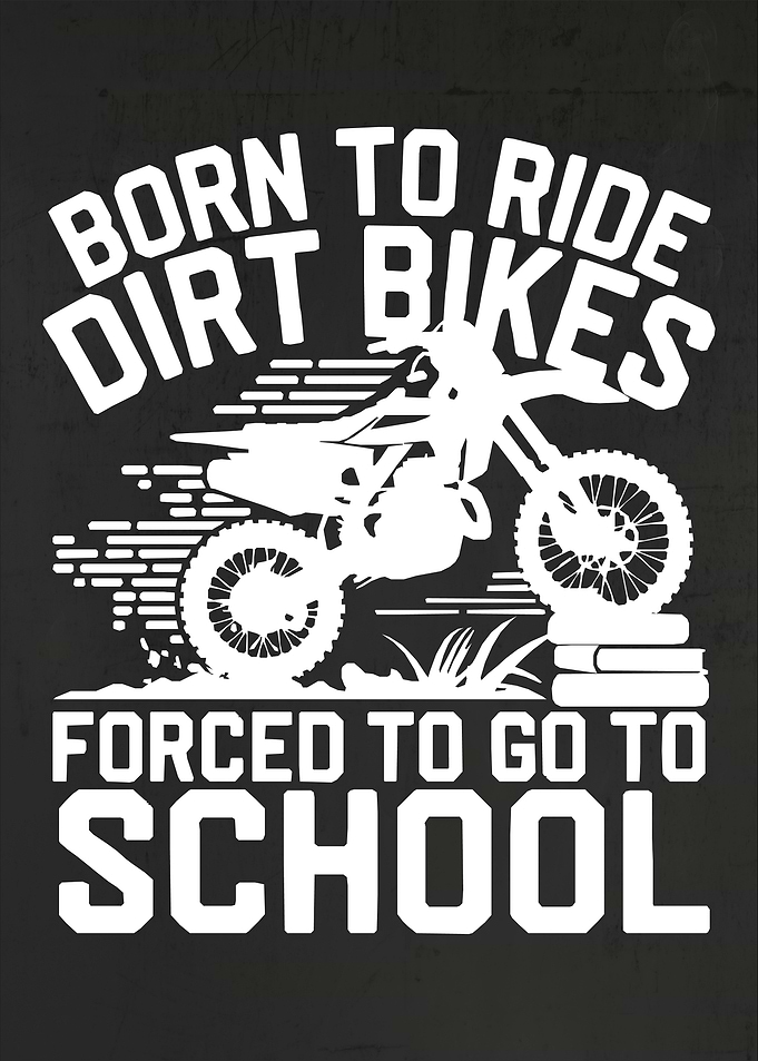 Born Ride Dirt Bikes Forced School Funny Motocross Boys Poster