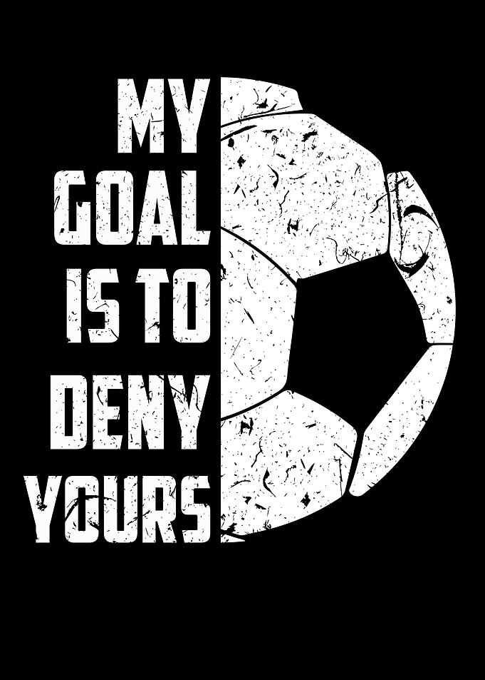 Soccer Goal Graphic My Goal Is To Deny Yours Soccer Goalie Distressed Goalkeeper