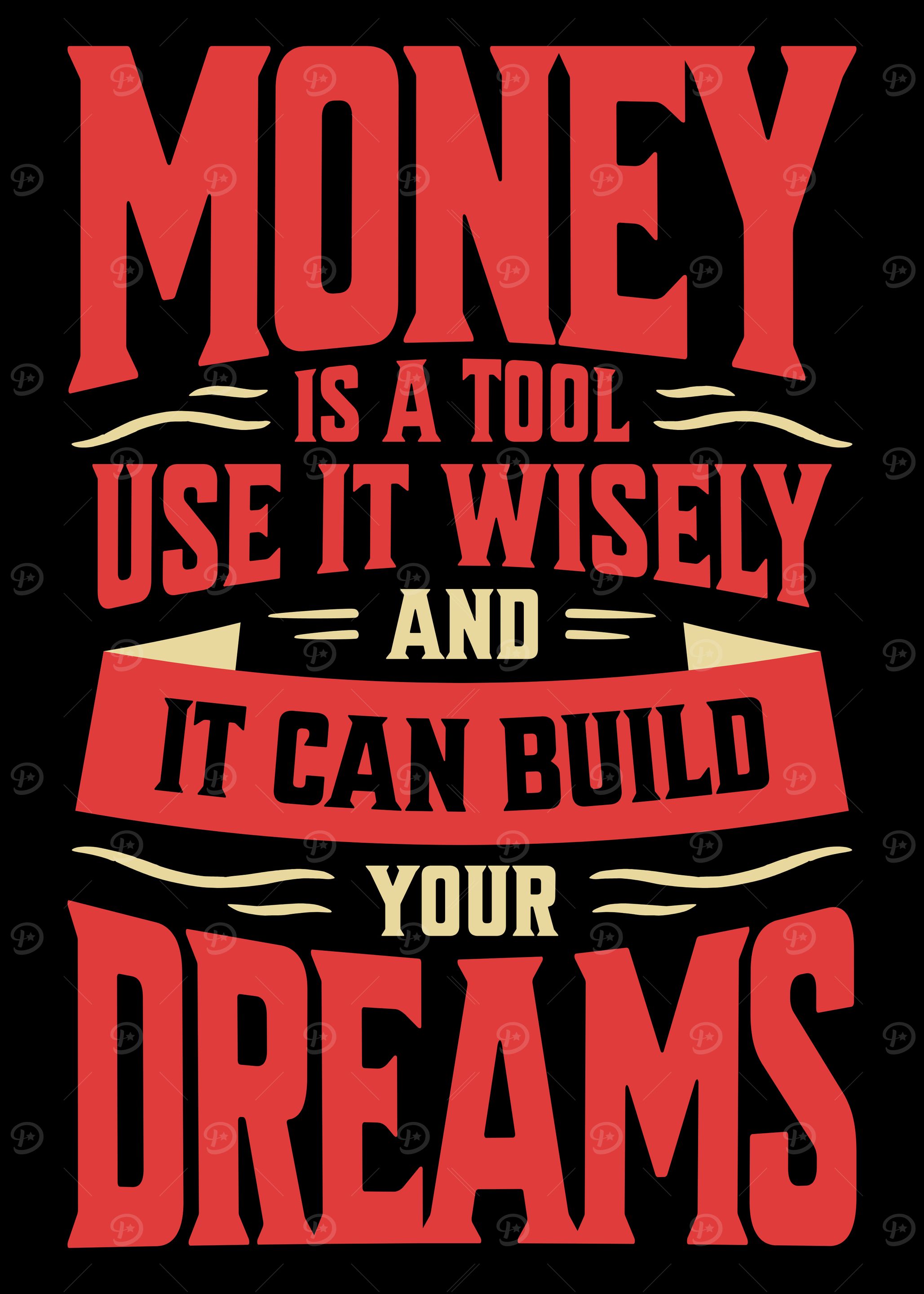 Money Builds Dreams