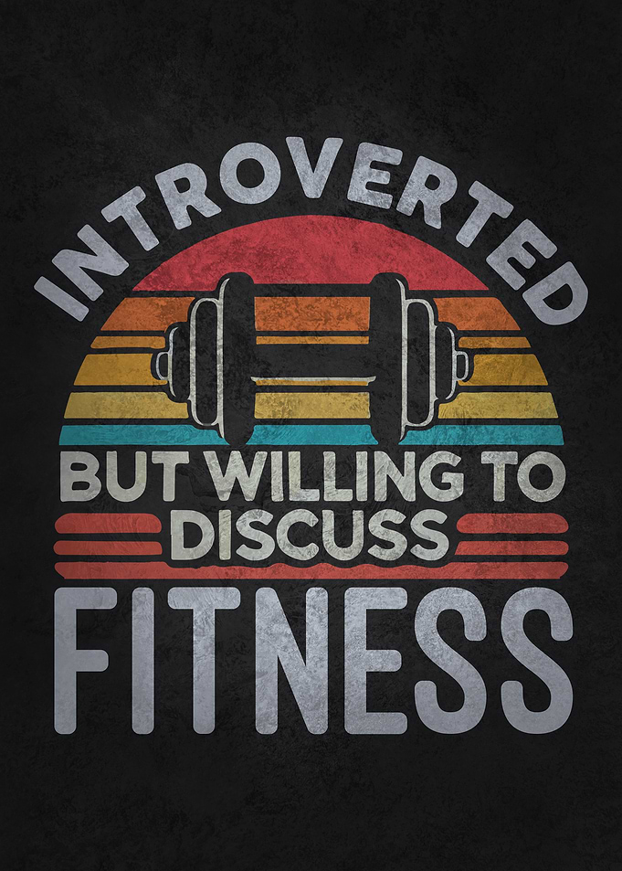 Introverted but Willing to Discuss Fitness