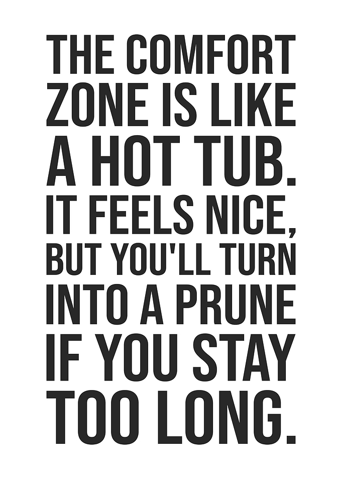 Comfort Zone Is Like A Hot Tub