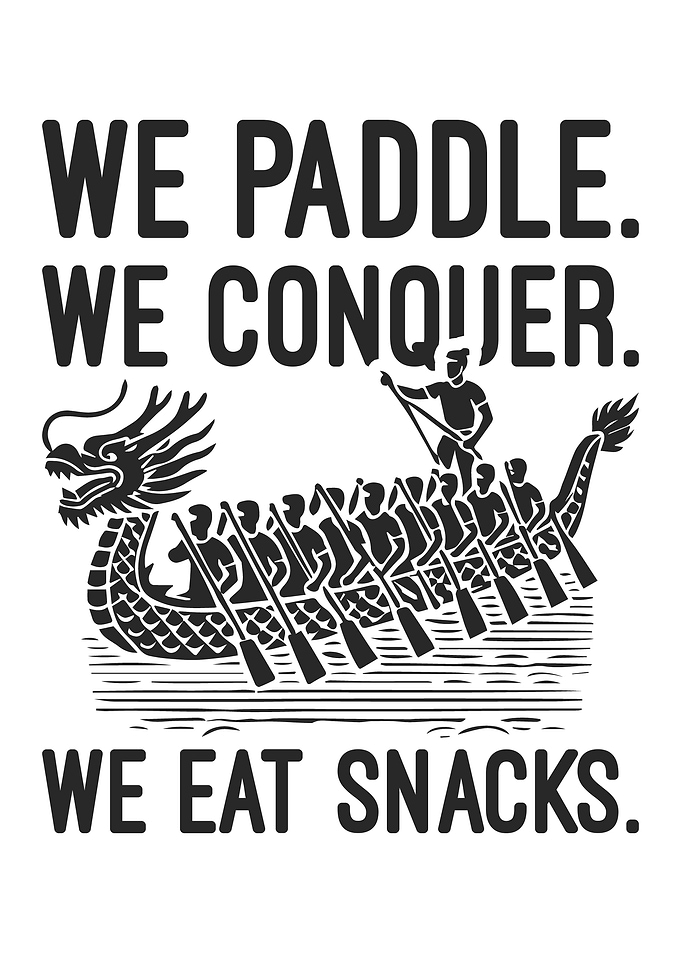 Paddle, Conquer, Snacks, Funny Dragon Boat