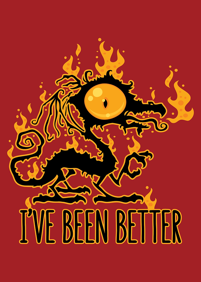 I've Been Better Scorched Crispy Dragon