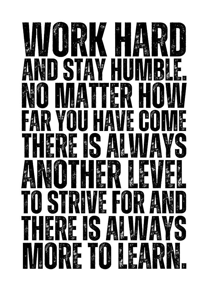 Work Hard, Stay Humble