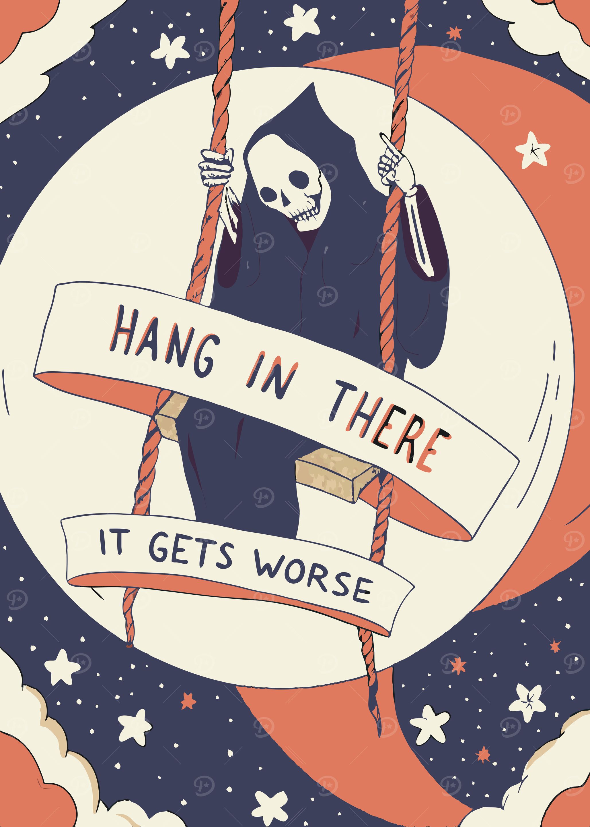 Hang in There, It Gets Worse - Sarcastic Grim Reaper