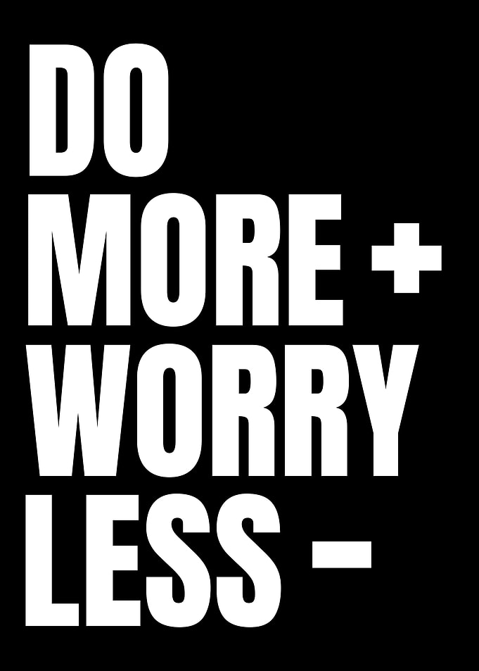 Do More Worry Less Quote
