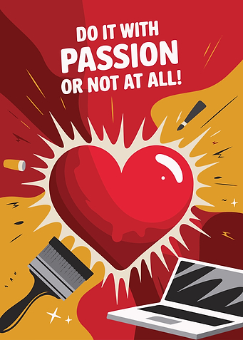 Heart of Creativity : Do it With Passion Or Not At All!