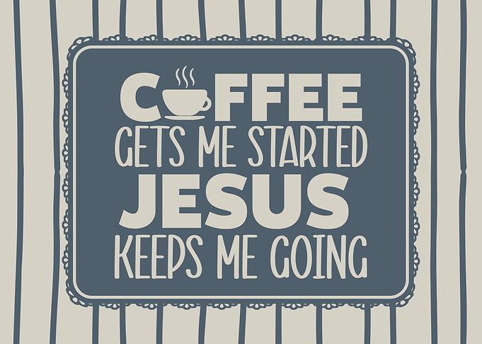Coffee & Jesus Quote