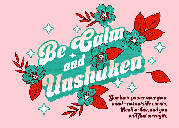 Be Calm and Unshaken