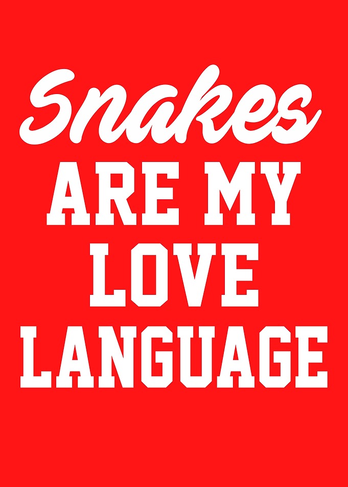 Snakes Are My Love Language Funny Snacking