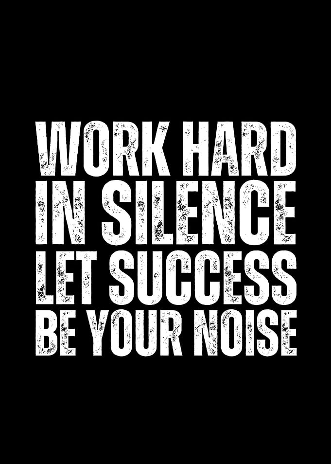 Work Hard In Silence