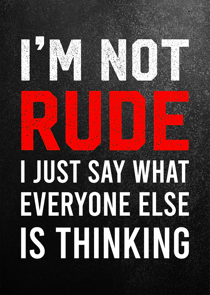 I'm Not Rude Quote
