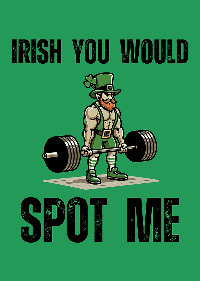 Irish You Would Spot Me