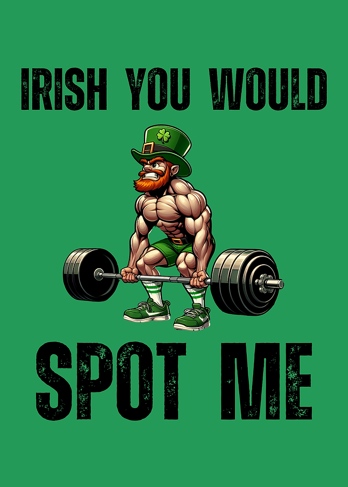 Irish You Would Spot Me