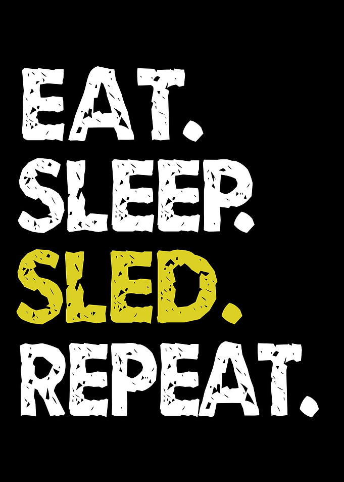 Eat Sleep Sled Repeat