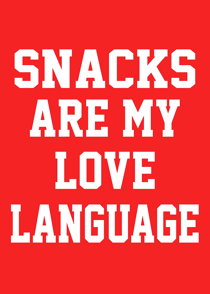 Snacks Are My Love Language - Funny Snacking