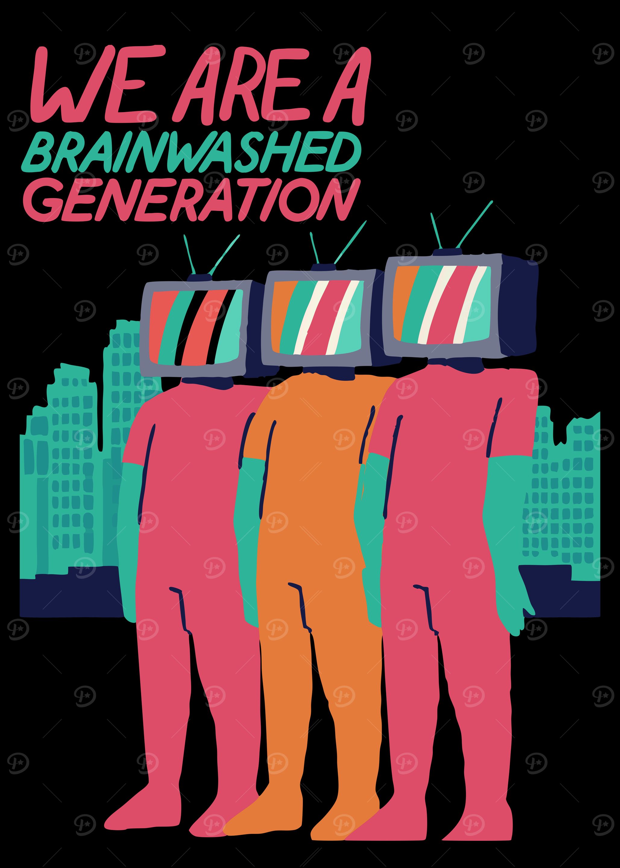 We Are a Brainwashed Generation - Thought-Provoking - Distopia