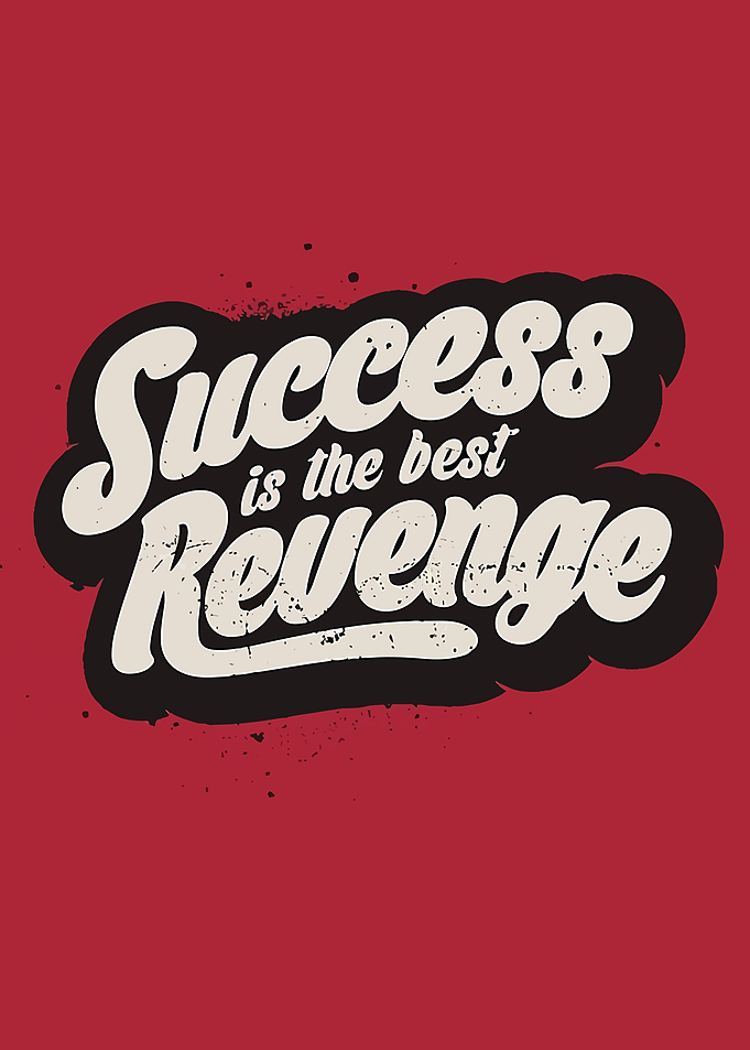 Success is the Best Revenge
