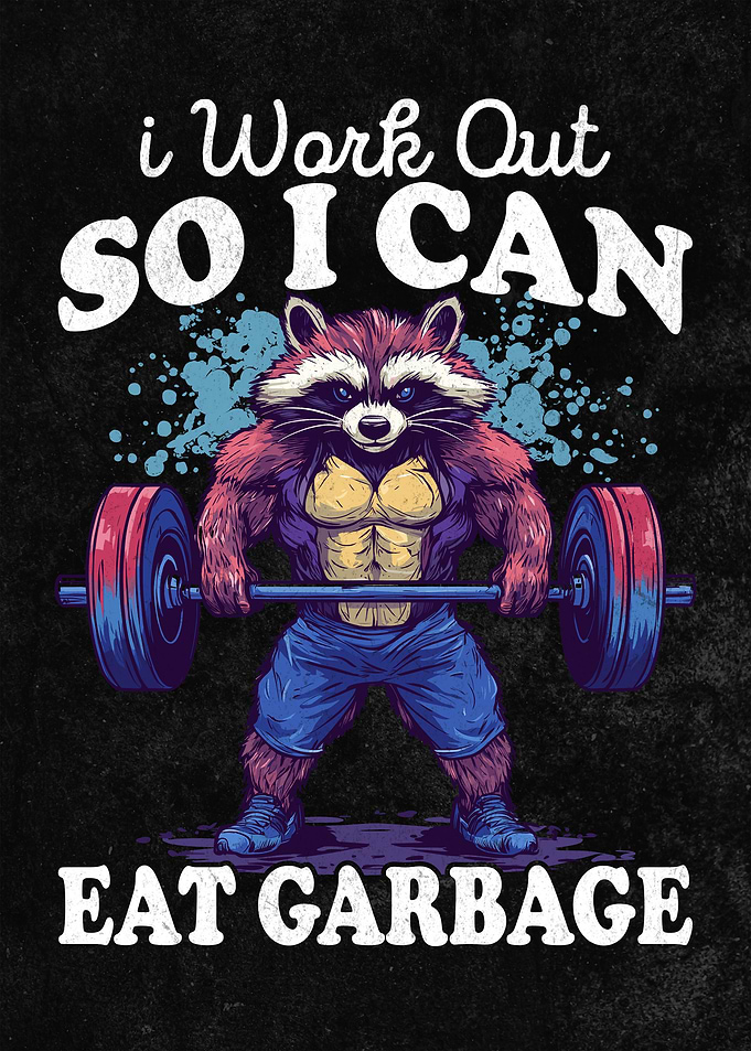 Funny Raccoon Workout Design - 'I Work Out So I Can Eat Garbage'