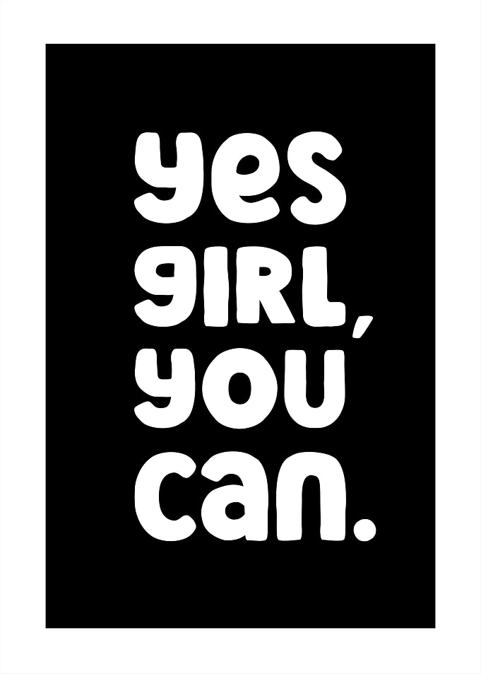 Yes Girl, You Can Motivational Saying Encoragement Quote