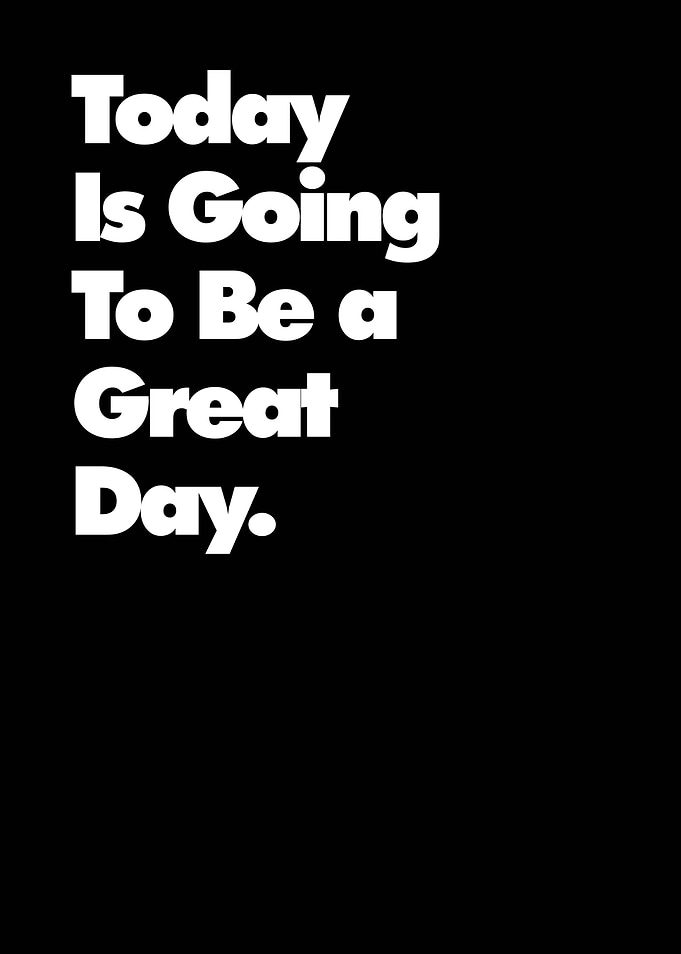 Today is a Great Day Motivational Quote Positive Mindset
