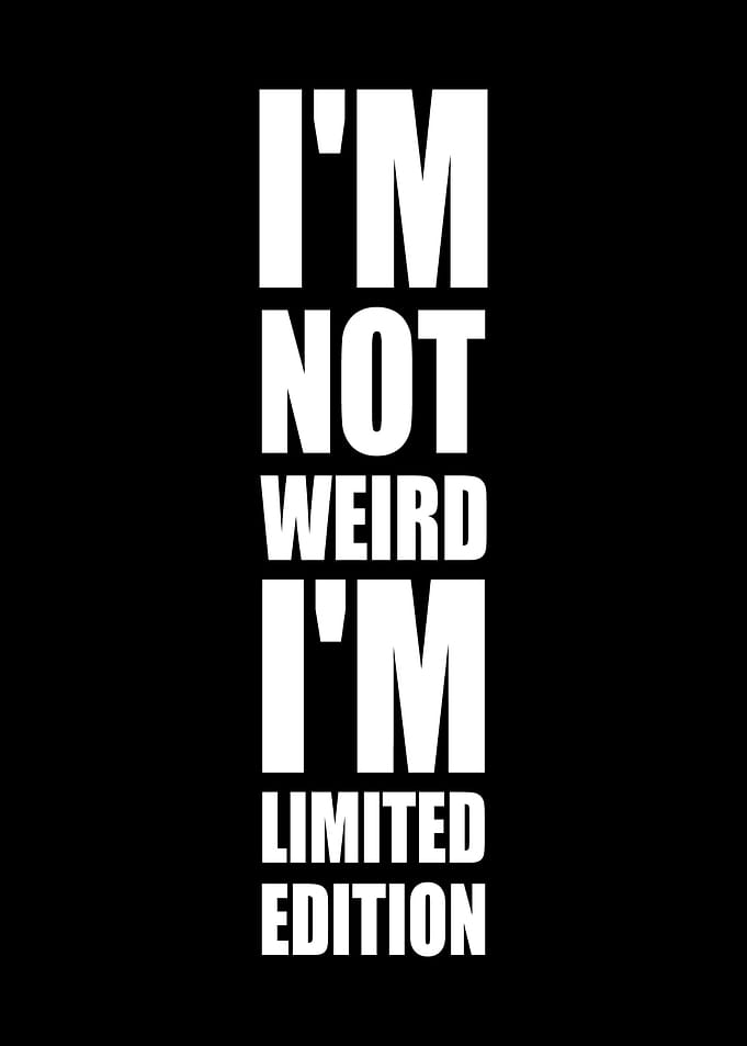 I'm Not Weird, Limited Edition