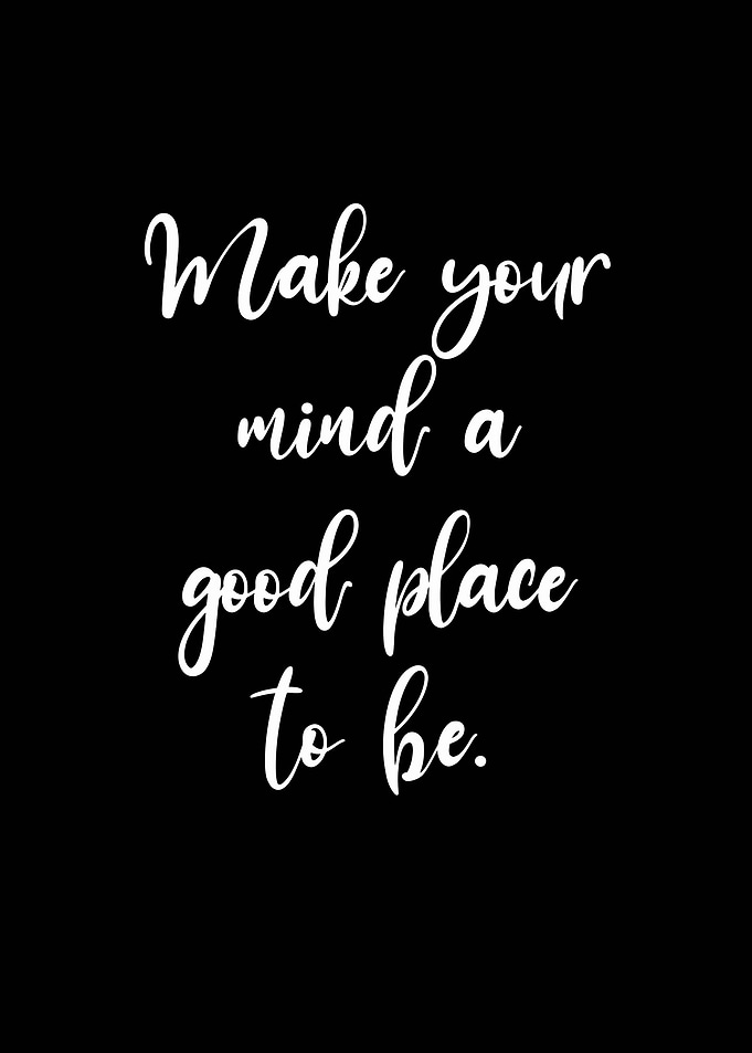 Make Your Mind a Good Place