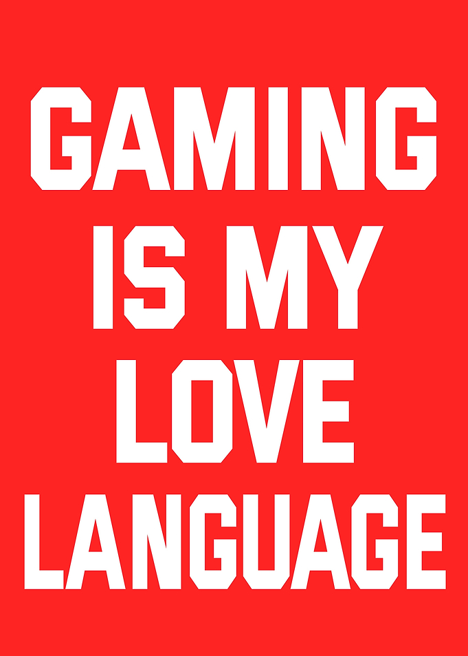 Gaming Is My Love Language
