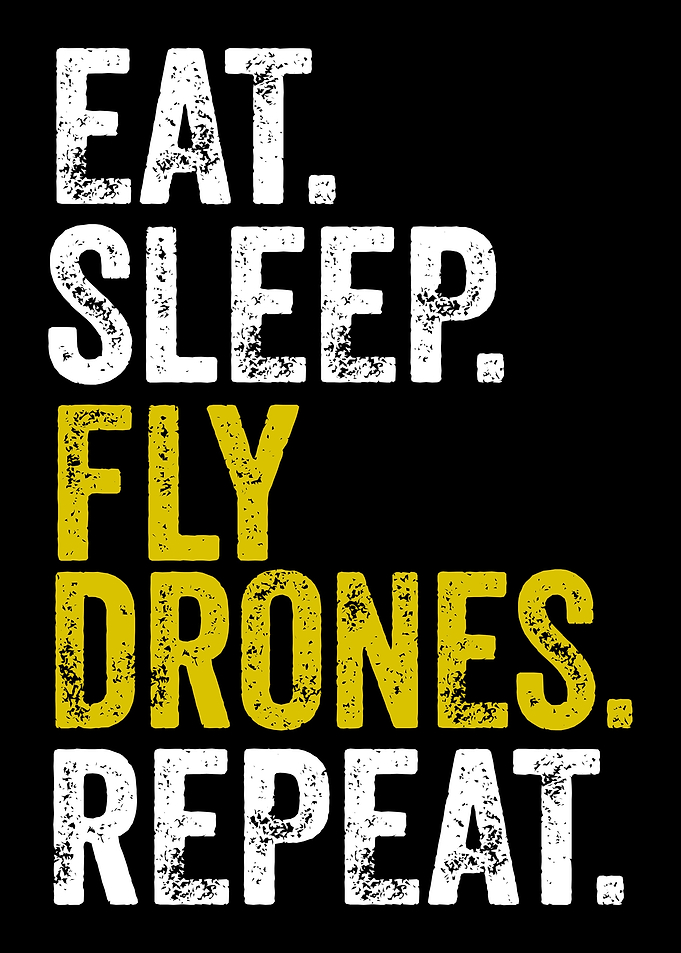 Eat Sleep Fly Drones Repeat