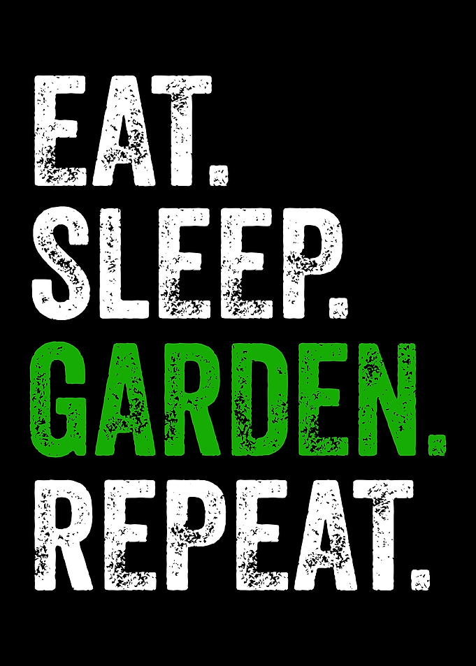 Eat Sleep Garden Repeat