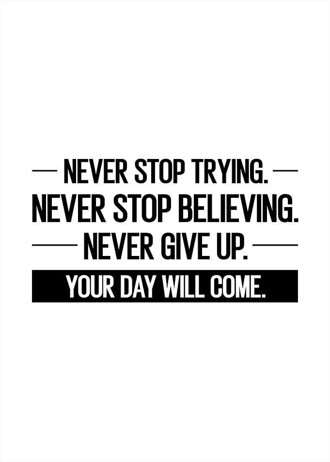 Never Stop Trying, Motivational Quote Print