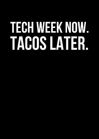 Tech Week Tacos