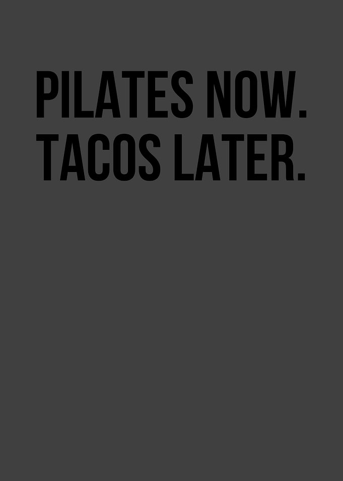 Pilates Now Tacos Later