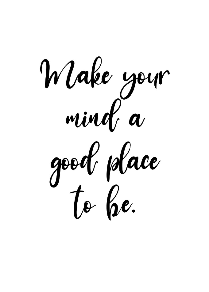 Make Your Mind a Good Place