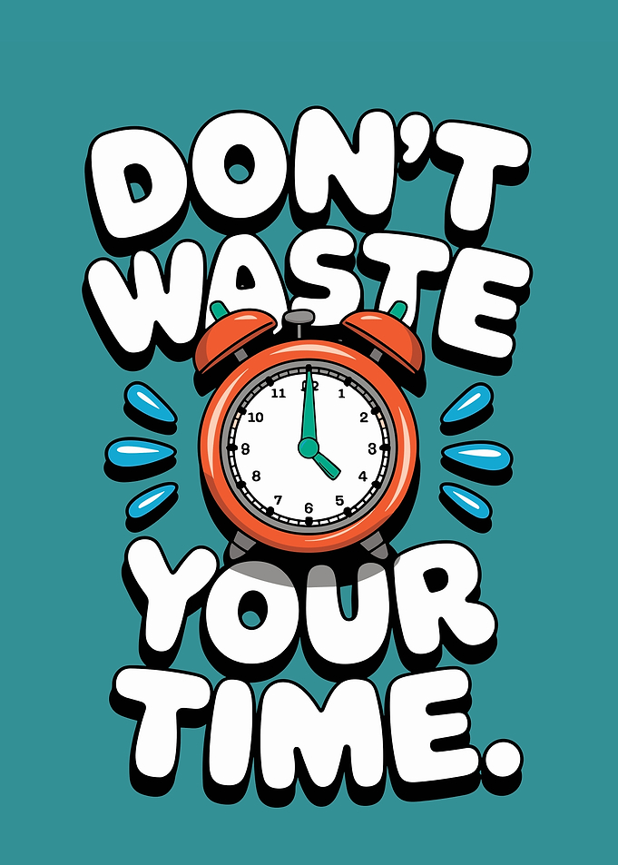Don't Waste Time