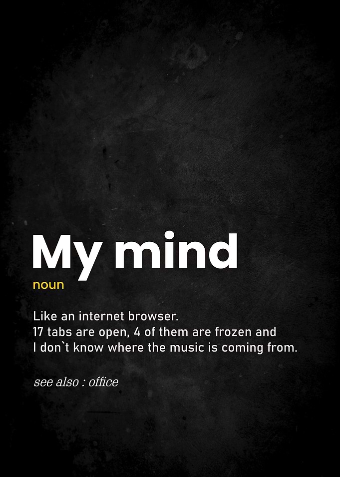 My Mind - Internet Browser Analogy