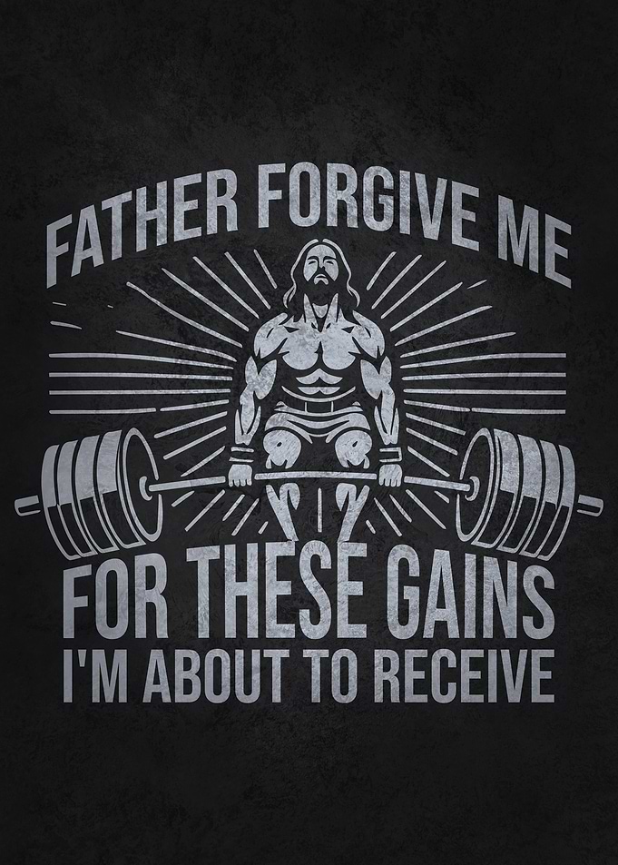 Father Forgive These Gains - Jesus Gym