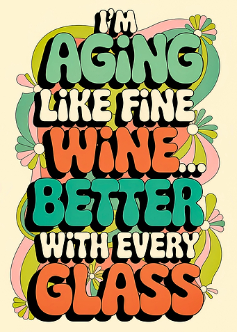 Aging Like Fine Wine Quote