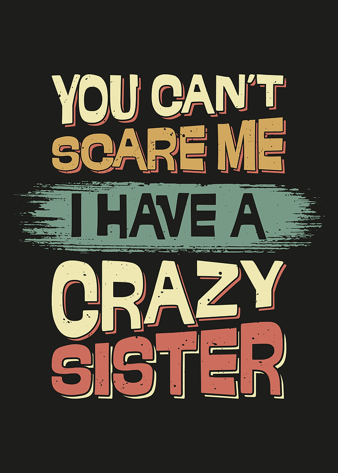 funny quote Crazy Sister Quote