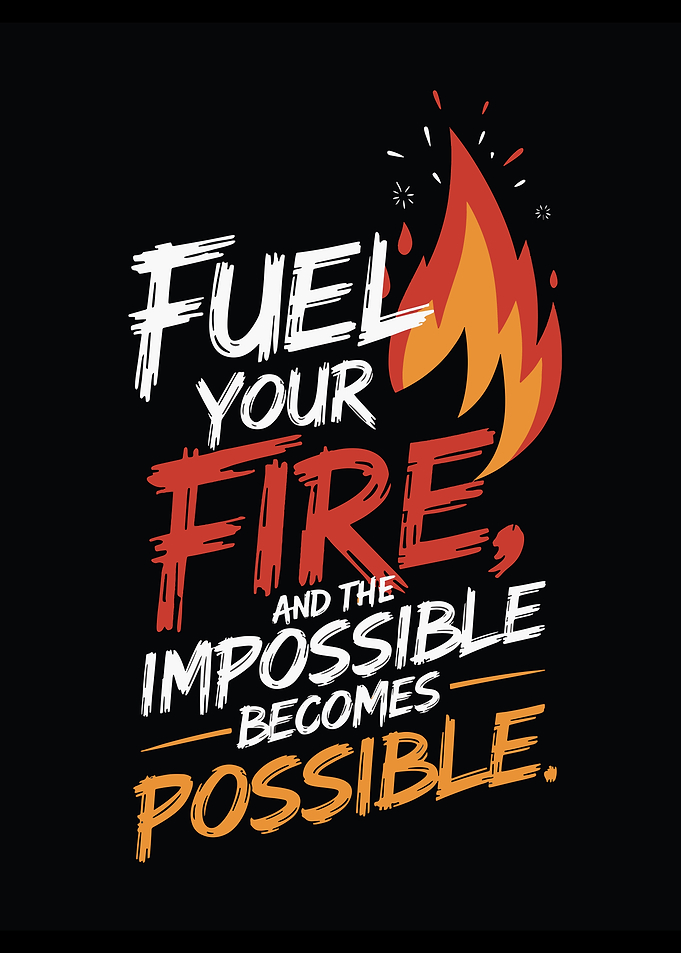 Fuel Your Fire Motivational Quote