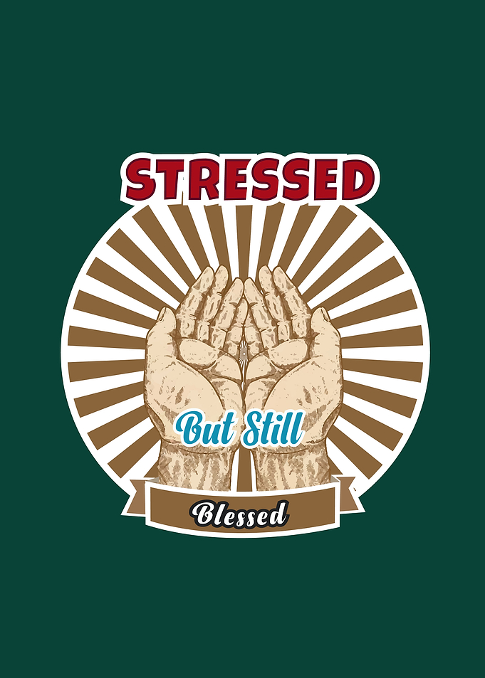 Stressed But Blessed