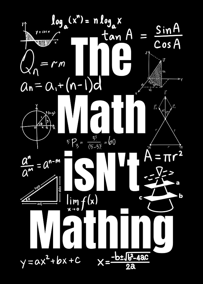 Math Isn't Mathing
