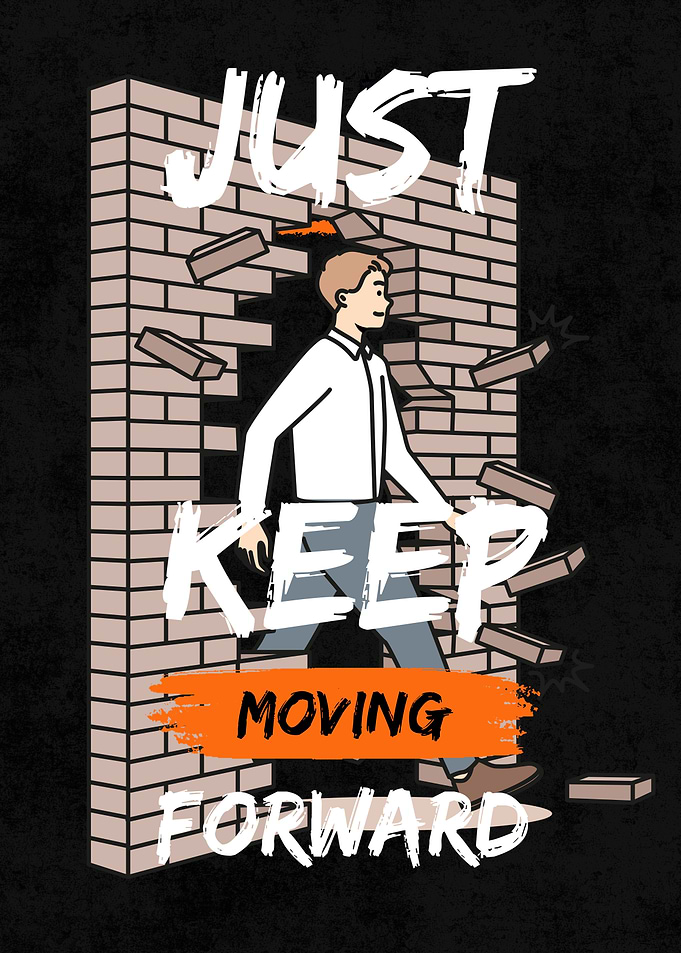 Just Keep Moving Forward